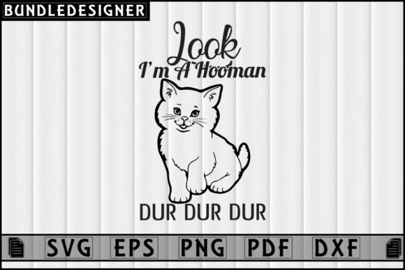 Look I'm a Hooman Dur Dur Dur-Cat Design